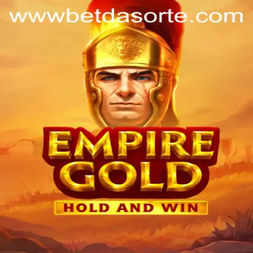 Discover the Thrills of EmpireGold: A Strategic Adventure Enhanced by Bet da Sorte